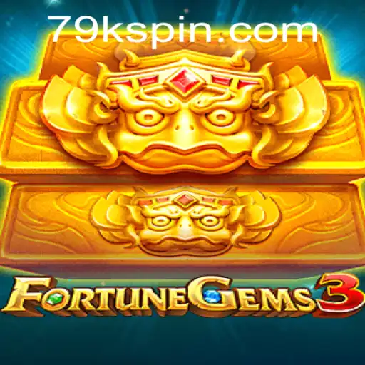 Exploring the World of FortuneGems3: A Thrilling Journey into the Realm of 79k