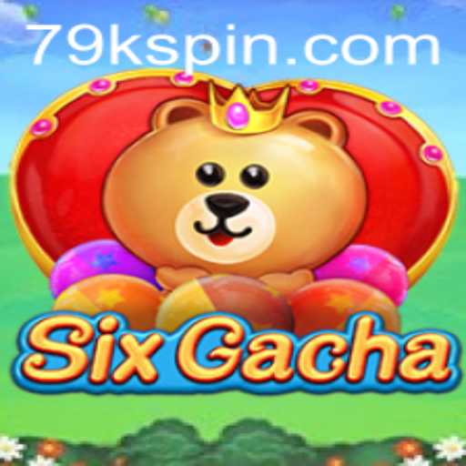 Discovering the Excitement of SixGacha: A Unique 79k Gaming Adventure